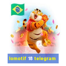 lomotif 18 telegram